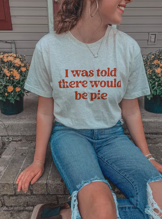 T-Shirt | 'I Was Told There'd Be Pie'